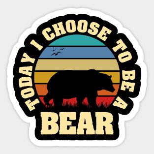 I like Bear Funny vintage lover Today I choose Bear Sticker